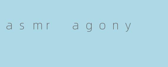 asmr agony